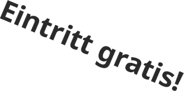 Eintritt gratis!